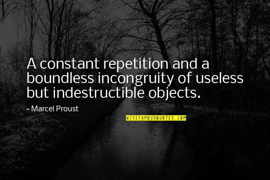 Delmare 270 Quotes By Marcel Proust: A constant repetition and a boundless incongruity of