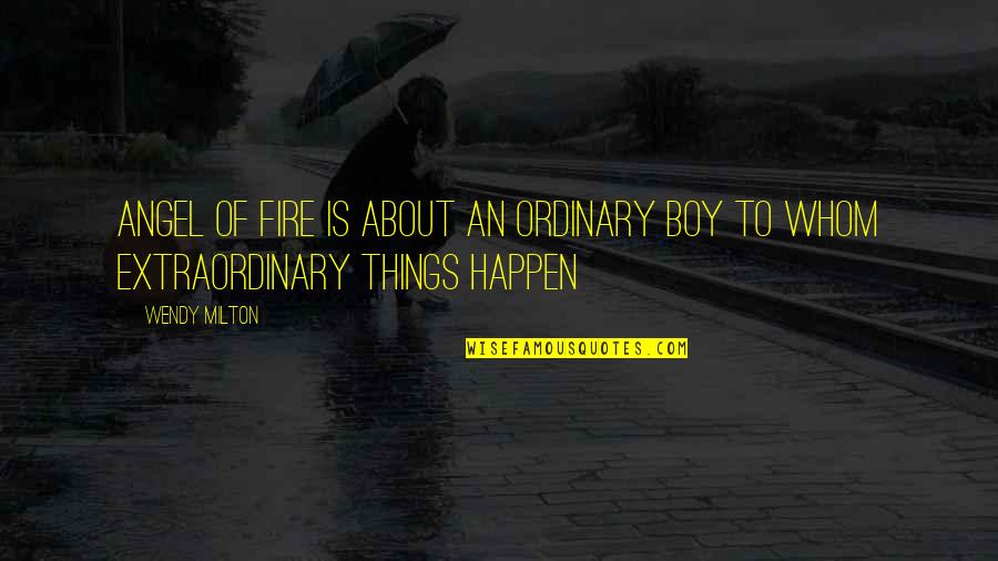 Delmarie Cobbs Father Quotes By Wendy Milton: Angel of Fire is about an ordinary boy