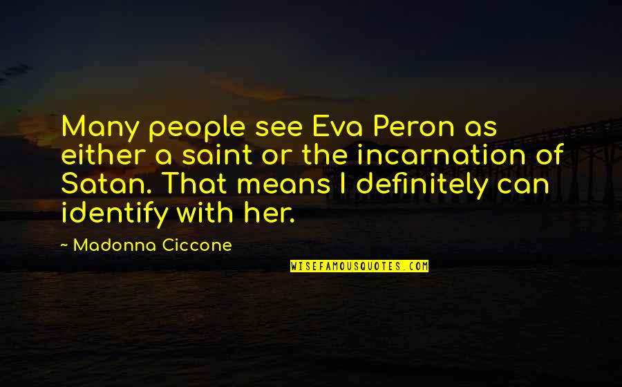 Delmas Florist Quotes By Madonna Ciccone: Many people see Eva Peron as either a