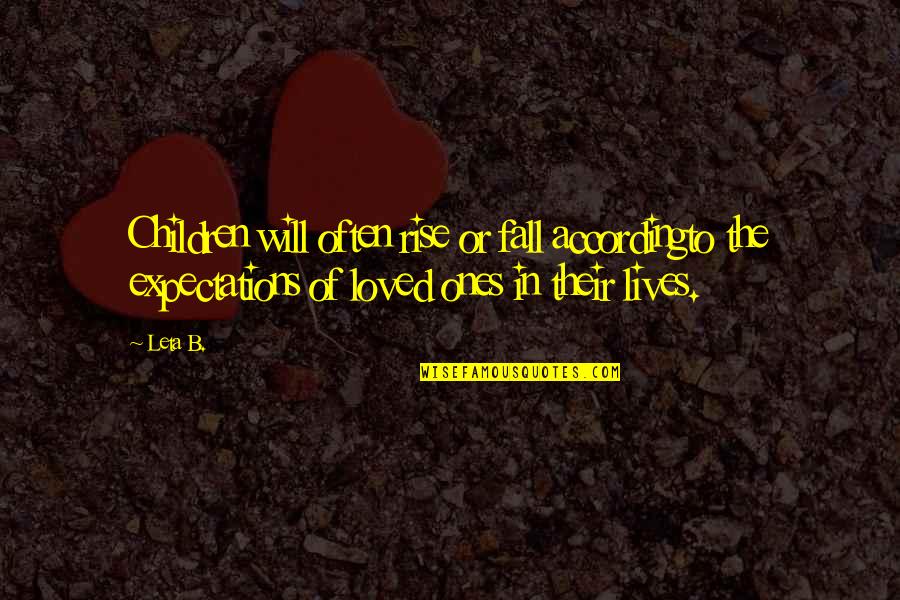 Delmege Group Quotes By Leta B.: Children will often rise or fall accordingto the Delmege Group Quotes By Leta B.: Children will often rise or fall accordingto the