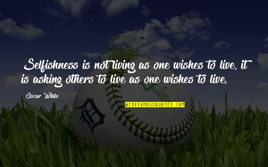 Delmege Sri Quotes By Oscar Wilde: Selfishness is not living as one wishes to