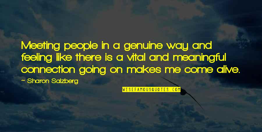 Delmondeor Quotes By Sharon Salzberg: Meeting people in a genuine way and feeling