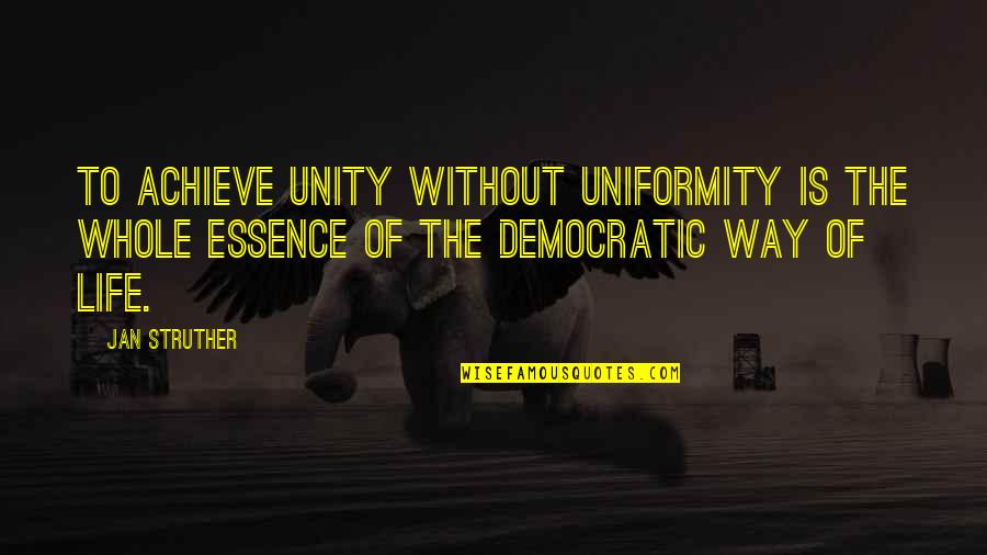 Delmonicos Encino Quotes By Jan Struther: To achieve unity without uniformity is the whole Delmonicos Encino Quotes By Jan Struther: To achieve unity without uniformity is the whole