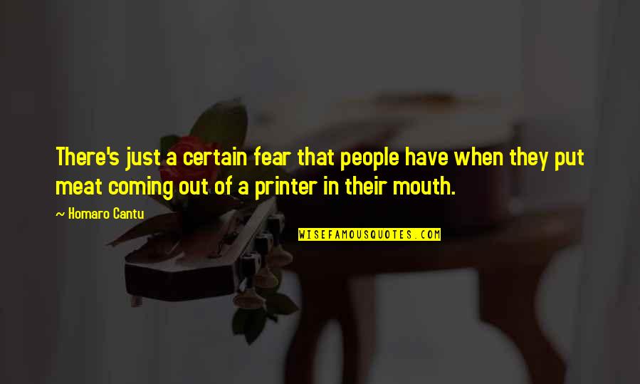 Delnature Quotes By Homaro Cantu: There's just a certain fear that people have