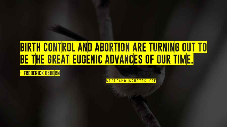 Deloche Water Quotes By Frederick Osborn: Birth Control and abortion are turning out to