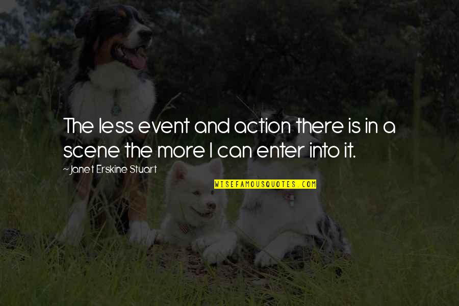 Deloent Quotes By Janet Erskine Stuart: The less event and action there is in