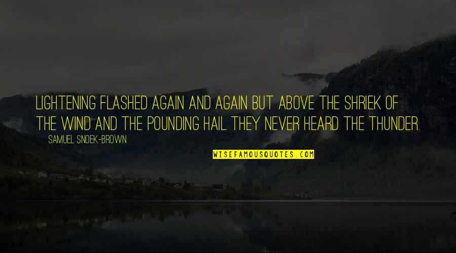 Deloent Quotes By Samuel Snoek-Brown: Lightening flashed again and again but above the Deloent Quotes By Samuel Snoek-Brown: Lightening flashed again and again but above the