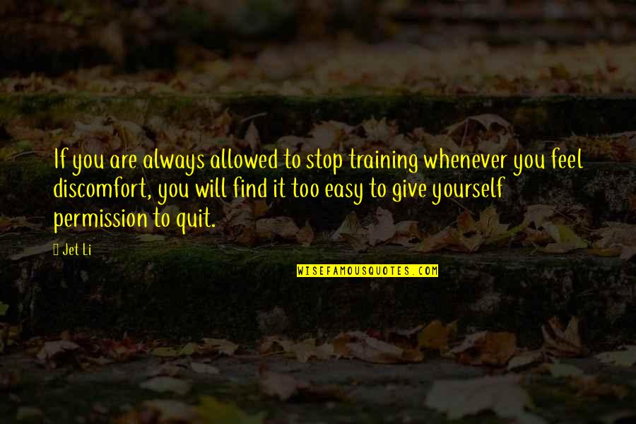 Delonex Quotes By Jet Li: If you are always allowed to stop training