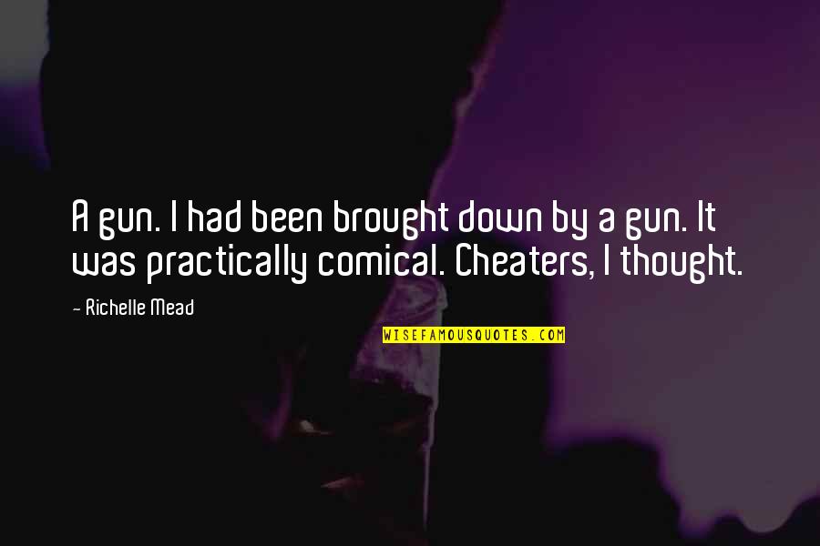 Delonge Ufo Quotes By Richelle Mead: A gun. I had been brought down by