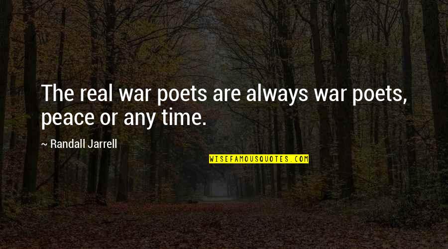 Deloraine Car Quotes By Randall Jarrell: The real war poets are always war poets,