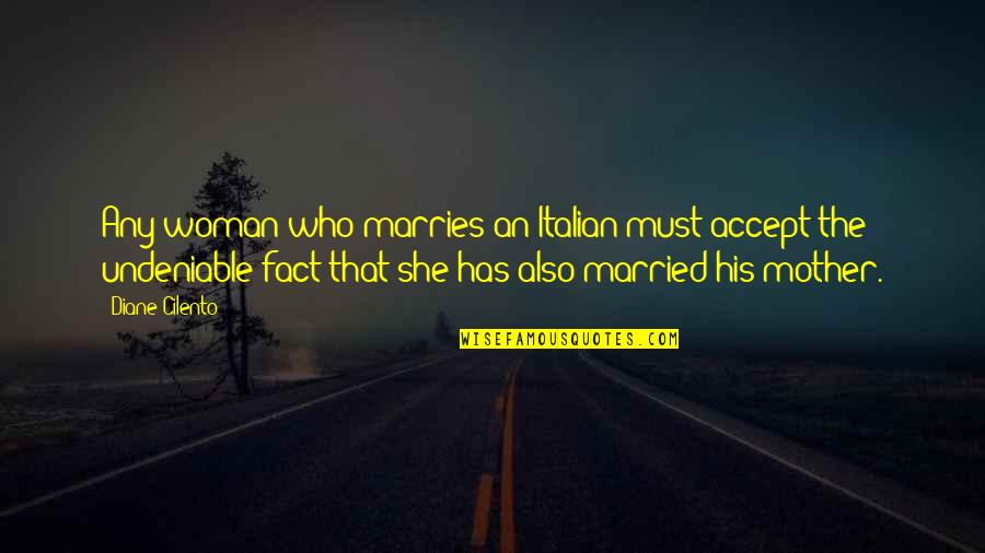 Deloras Long Quotes By Diane Cilento: Any woman who marries an Italian must accept