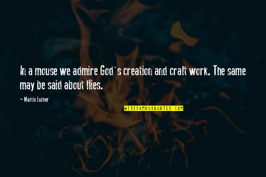 Delorean 2021 Quotes By Martin Luther: In a mouse we admire God's creation and