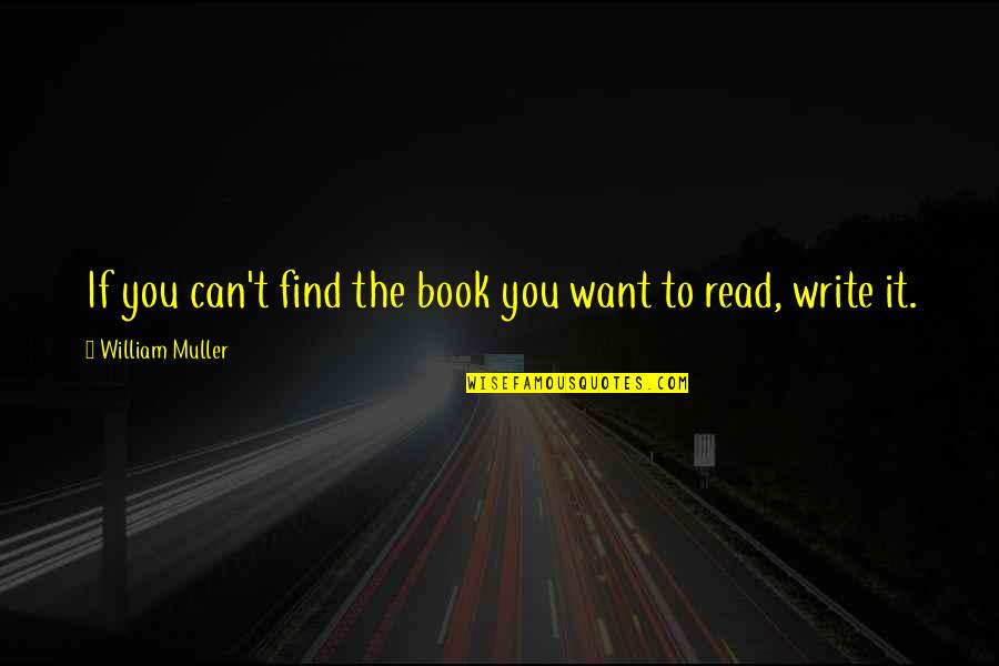 Delorenzi Clinic Quotes By William Muller: If you can't find the book you want