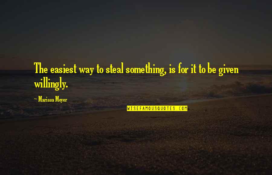 Delorenzos Quotes By Marissa Meyer: The easiest way to steal something, is for