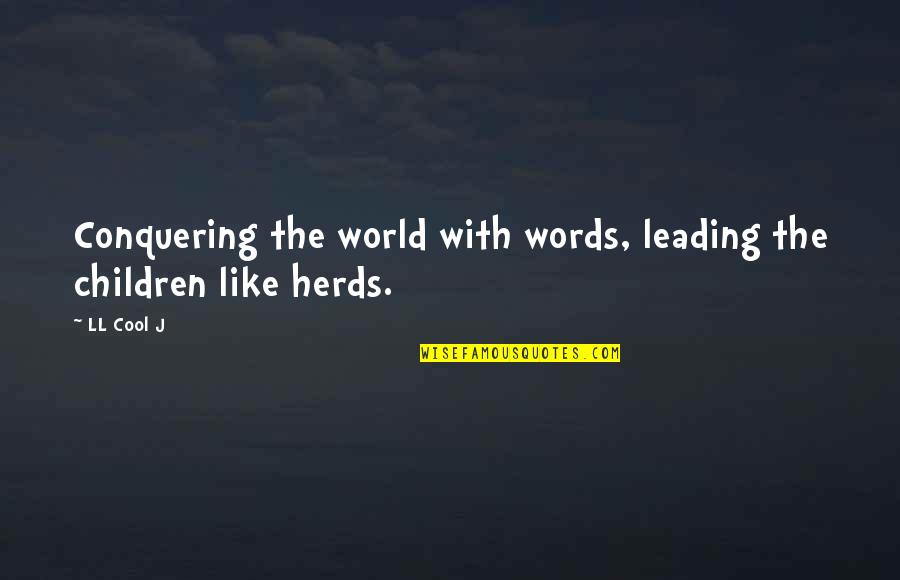 Deloria Boots Quotes By LL Cool J: Conquering the world with words, leading the children