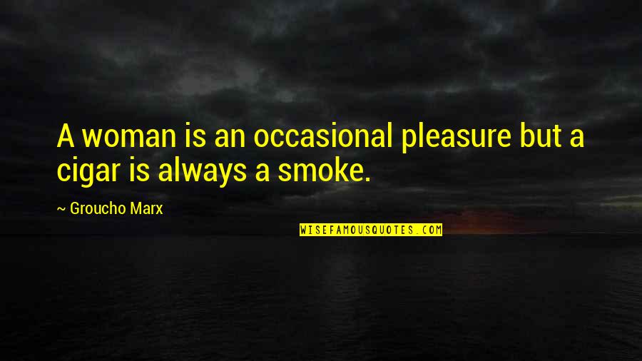Deloria Faulkner Quotes By Groucho Marx: A woman is an occasional pleasure but a