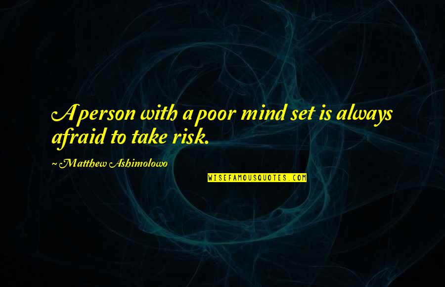 Delors Education Quotes By Matthew Ashimolowo: A person with a poor mind set is