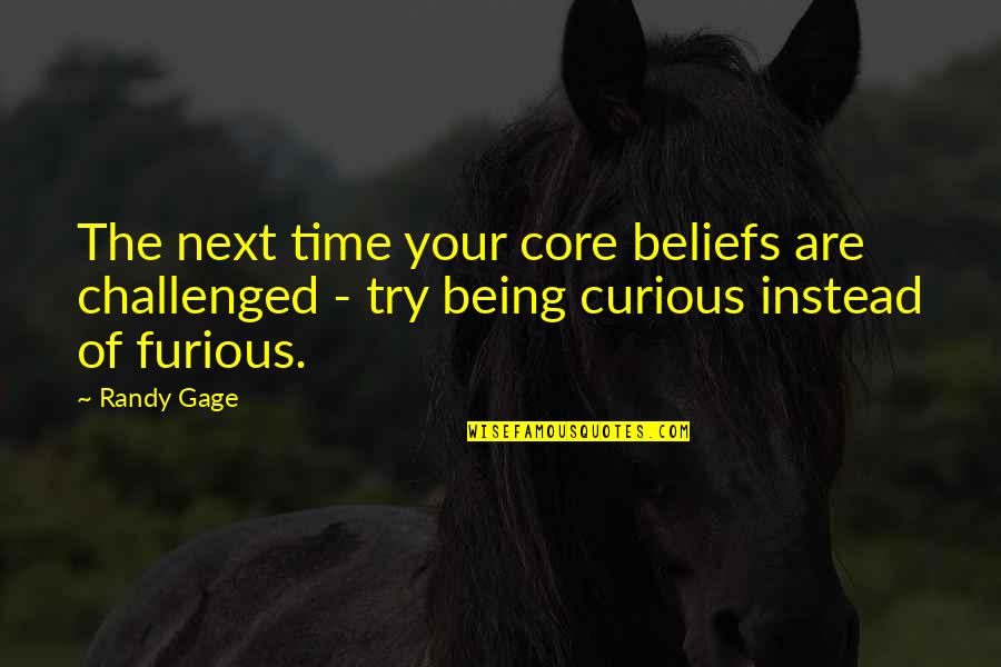 Delors Four Quotes By Randy Gage: The next time your core beliefs are challenged