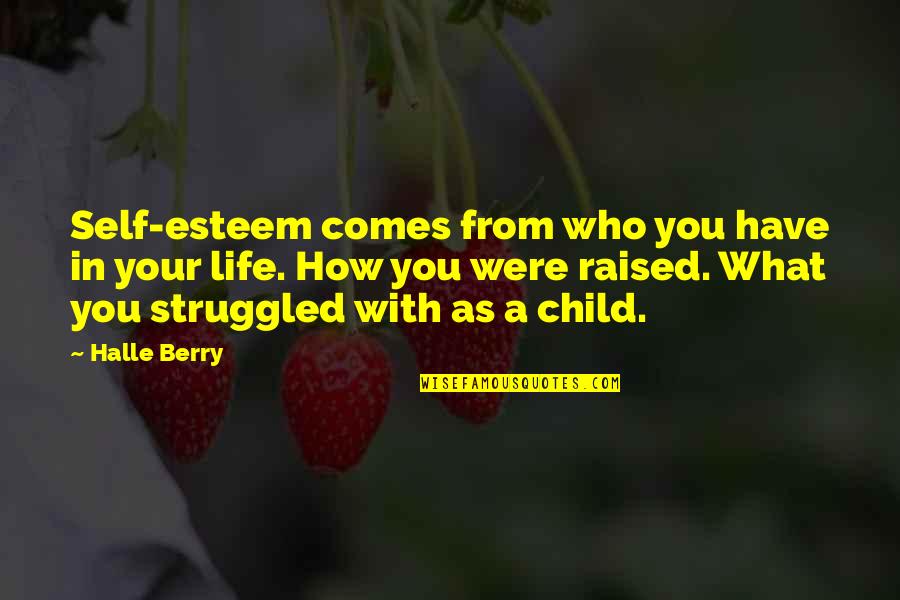 Delors Quotes By Halle Berry: Self-esteem comes from who you have in your Delors Quotes By Halle Berry: Self-esteem comes from who you have in your