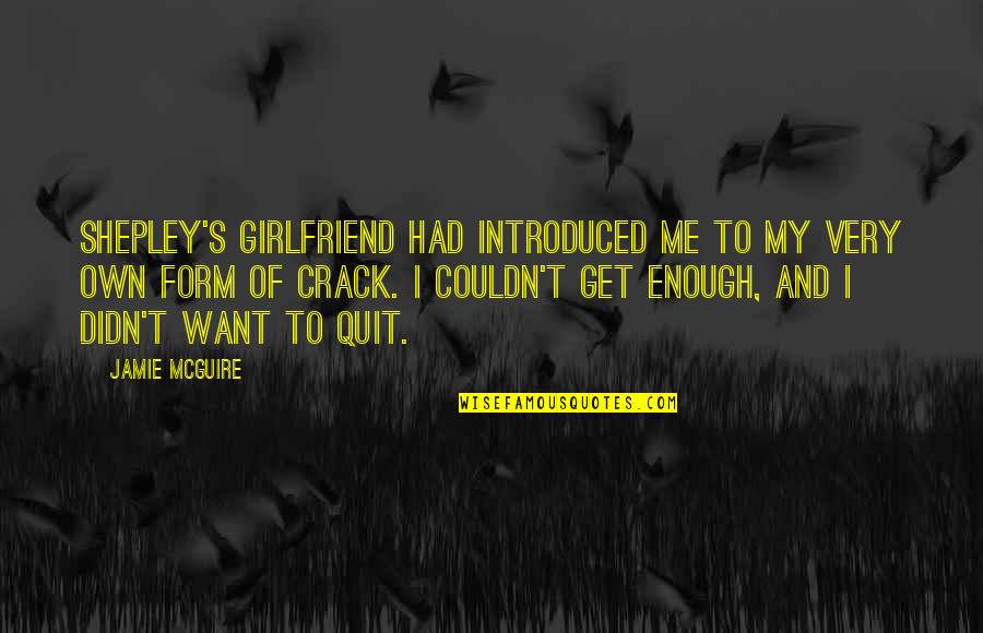 Delors Quotes By Jamie McGuire: Shepley's girlfriend had introduced me to my very Delors Quotes By Jamie McGuire: Shepley's girlfriend had introduced me to my very