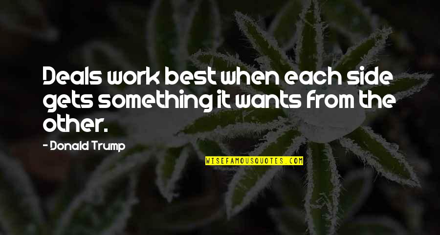Delos Quotes By Donald Trump: Deals work best when each side gets something