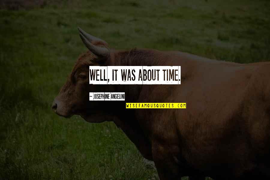 Delos Quotes By Josephine Angelini: Well, it was about time. Delos Quotes By Josephine Angelini: Well, it was about time.