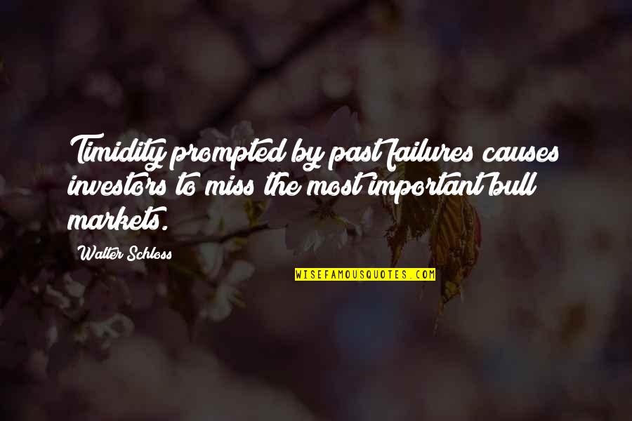 Delouche Lock Quotes By Walter Schloss: Timidity prompted by past failures causes investors to Delouche Lock Quotes By Walter Schloss: Timidity prompted by past failures causes investors to