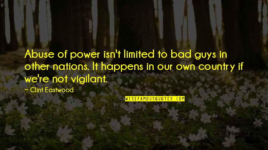 Delova Rana Quotes By Clint Eastwood: Abuse of power isn't limited to bad guys