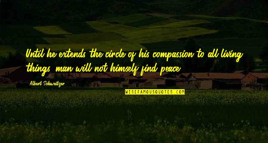 Delozier Plastic Surgeon Quotes By Albert Schweitzer: Until he extends the circle of his compassion Delozier Plastic Surgeon Quotes By Albert Schweitzer: Until he extends the circle of his compassion