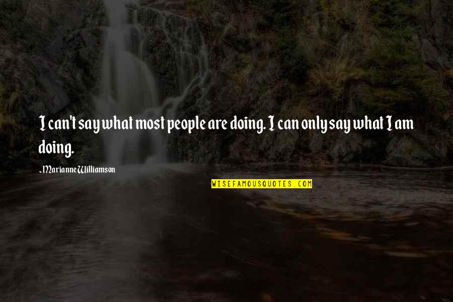 Delpech Medium Quotes By Marianne Williamson: I can't say what most people are doing.