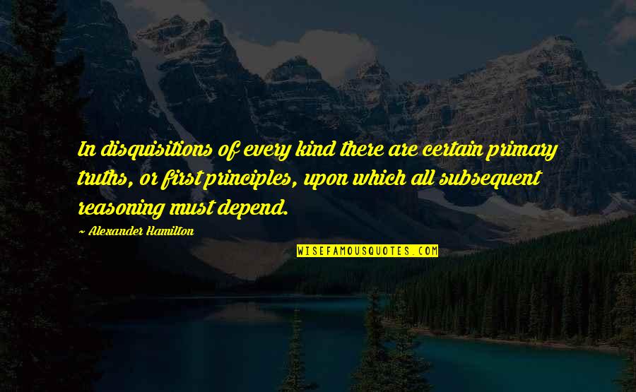 Delphi Escape Quotes By Alexander Hamilton: In disquisitions of every kind there are certain