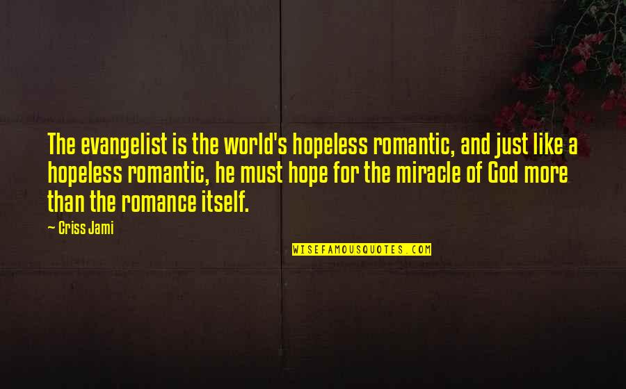Delphi Quotedstr Double Quotes By Criss Jami: The evangelist is the world's hopeless romantic, and