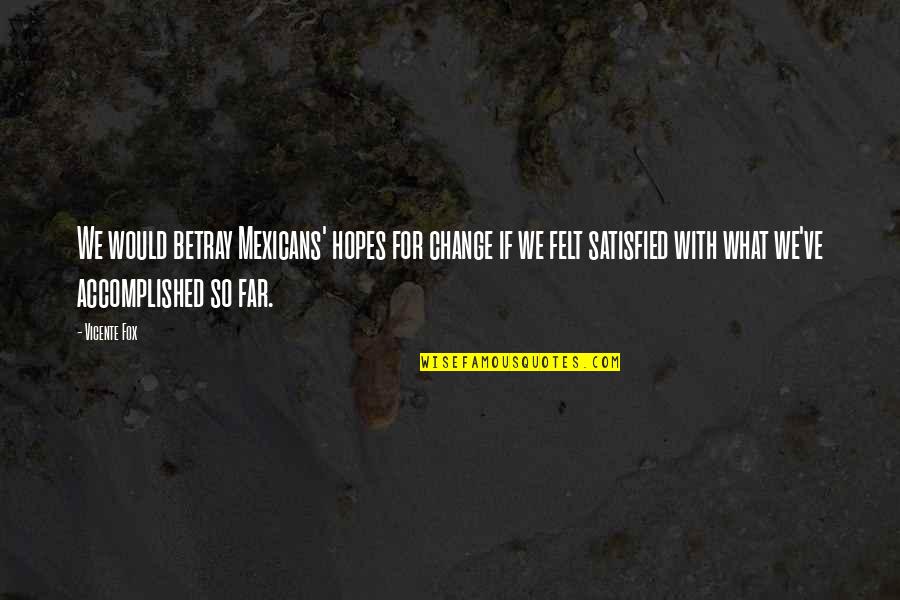 Delphi Sql Quotes By Vicente Fox: We would betray Mexicans' hopes for change if Delphi Sql Quotes By Vicente Fox: We would betray Mexicans' hopes for change if
