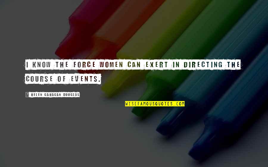 Delphian Node Quotes By Helen Gahagan Douglas: I know the force women can exert in