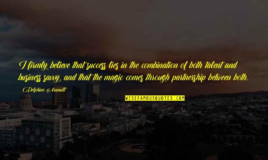 Delphine Quotes By Delphine Arnault: I firmly believe that success lies in the Delphine Quotes By Delphine Arnault: I firmly believe that success lies in the