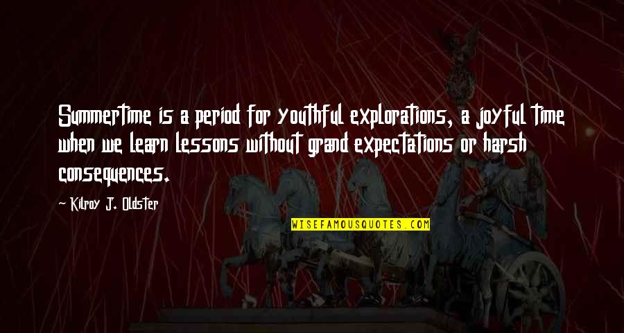 Delphis Poole Quotes By Kilroy J. Oldster: Summertime is a period for youthful explorations, a
