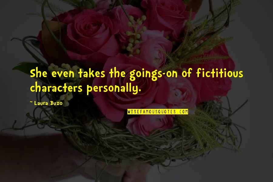 Delpino Quotes By Laura Buzo: She even takes the goings-on of fictitious characters