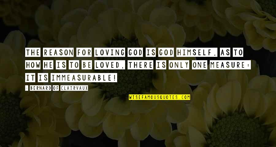 Delportal Supermercado Quotes By Bernard Of Clairvaux: The reason for loving God is God Himself. Delportal Supermercado Quotes By Bernard Of Clairvaux: The reason for loving God is God Himself.