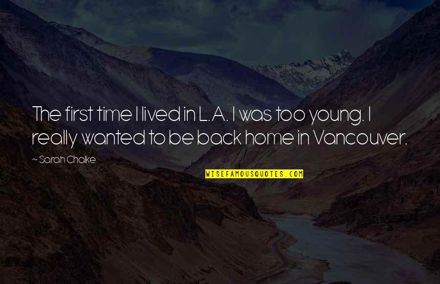 Delray Misfits Quotes By Sarah Chalke: The first time I lived in L.A. I Delray Misfits Quotes By Sarah Chalke: The first time I lived in L.A. I
