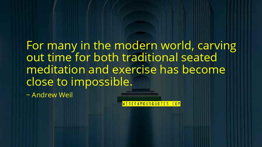 Delrick Brown Quotes By Andrew Weil: For many in the modern world, carving out