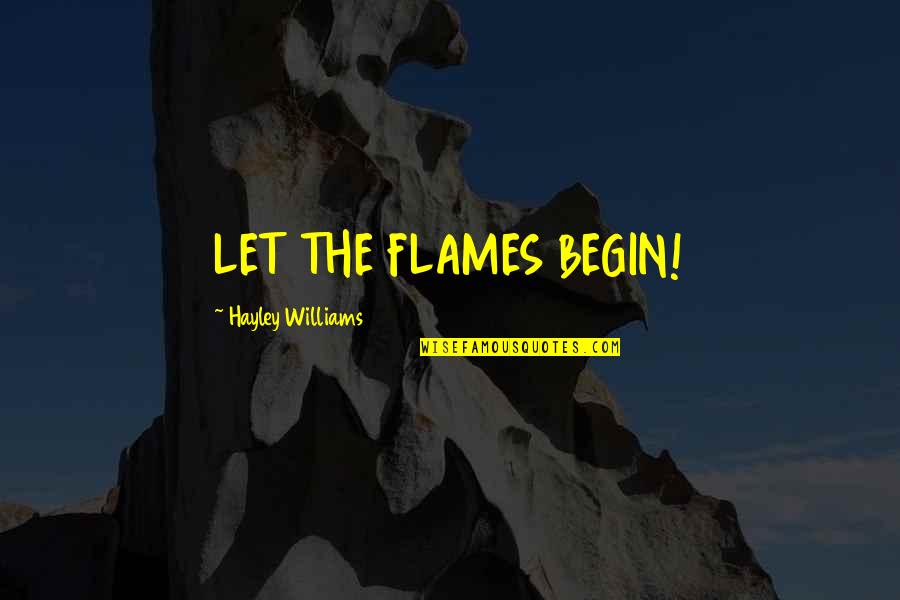 Delritta Hornbuckle Quotes By Hayley Williams: LET THE FLAMES BEGIN!