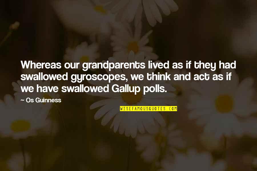 Delrossi Obituary Quotes By Os Guinness: Whereas our grandparents lived as if they had Delrossi Obituary Quotes By Os Guinness: Whereas our grandparents lived as if they had