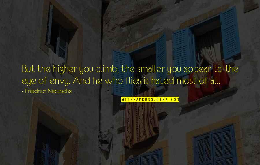 Delrossis Quotes By Friedrich Nietzsche: But the higher you climb, the smaller you