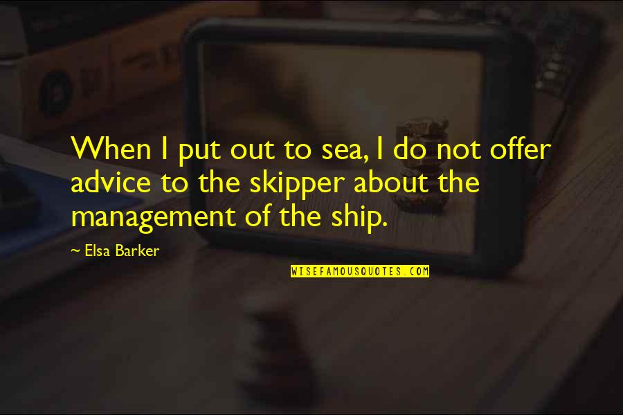Delroy Quotes By Elsa Barker: When I put out to sea, I do