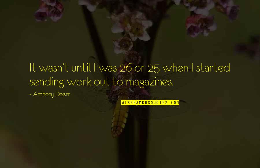 Delsemme Gustaaf Quotes By Anthony Doerr: It wasn't until I was 26 or 25
