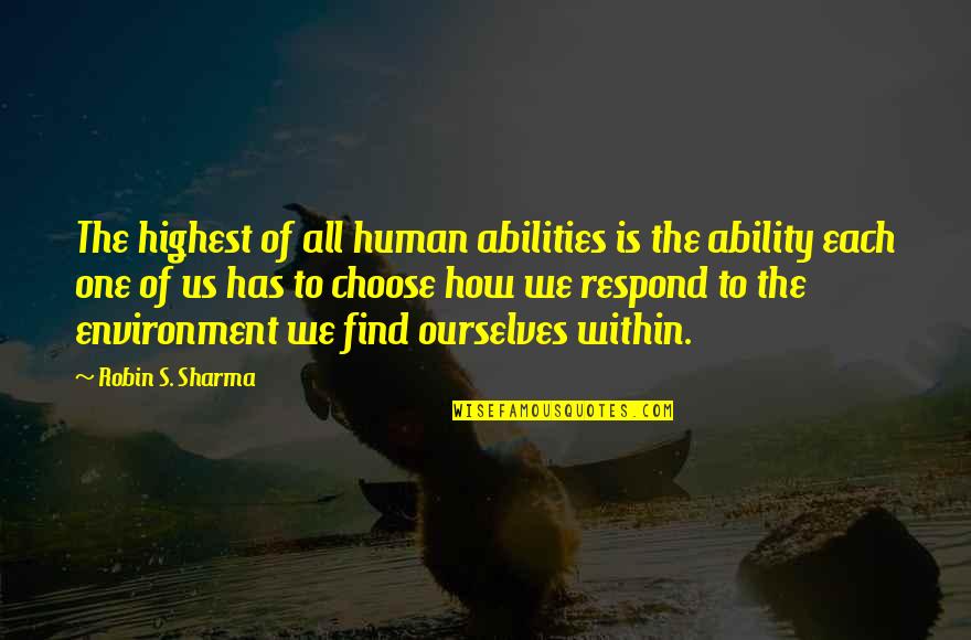 Delsin Medication Quotes By Robin S. Sharma: The highest of all human abilities is the