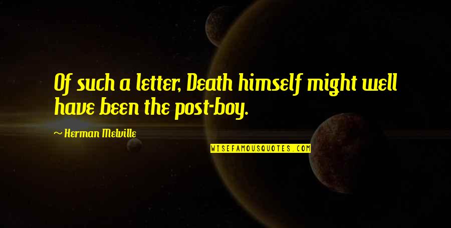 Delta Chi Fraternity Quotes By Herman Melville: Of such a letter, Death himself might well