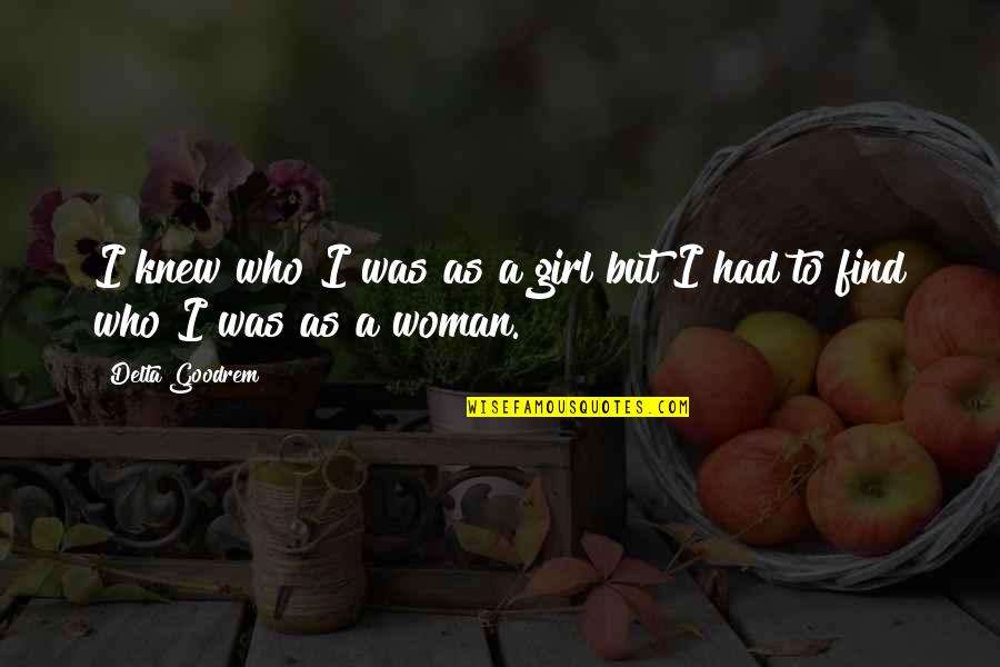 Delta Of Quotes By Delta Goodrem: I knew who I was as a girl