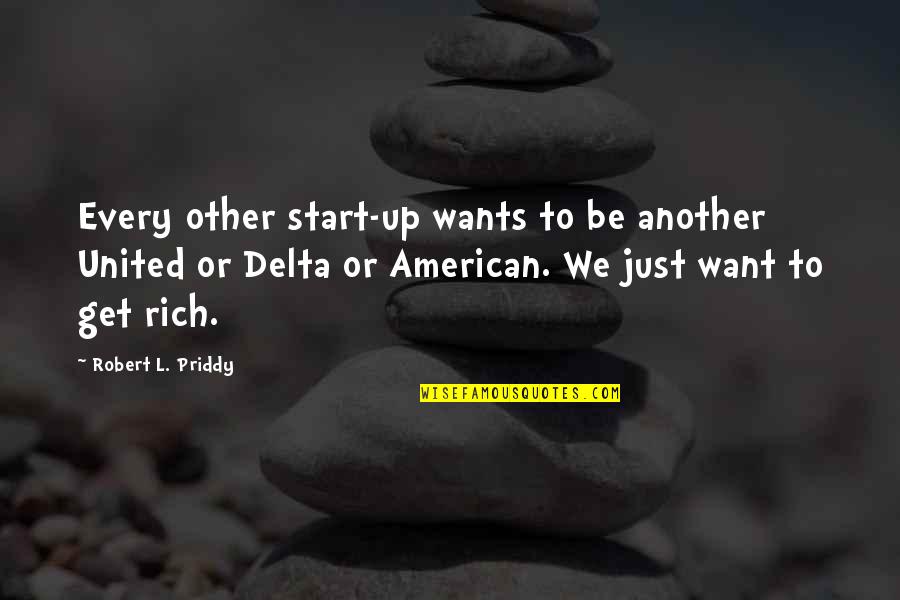 Delta Of Quotes By Robert L. Priddy: Every other start-up wants to be another United