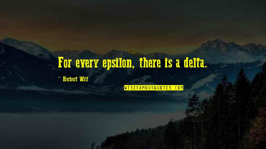 Delta Quotes By Herbert Wilf: For every epsilon, there is a delta.